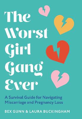 The Worst Girl Gang Ever: A Survival Guide for Navigating Miscarriage and Pregnancy Loss bookcover