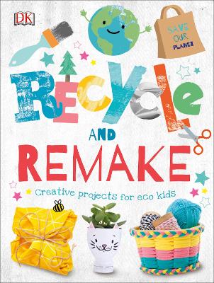 Recycle and Remake: Creative Projects for Eco Kids bookcover