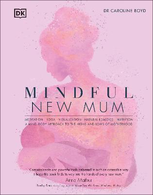 Mindful New Mum: A Mind-Body Approach to the Highs and Lows of Motherhood bookcover