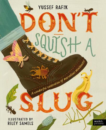 Don't Squish a Slug: A Wonderful Celebration of Marvellous Minibeasts! bookcover