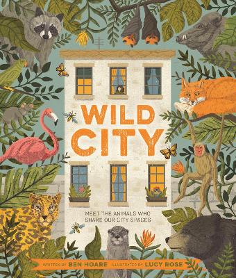 Wild City: Meet the animals who share our city spaces bookcover