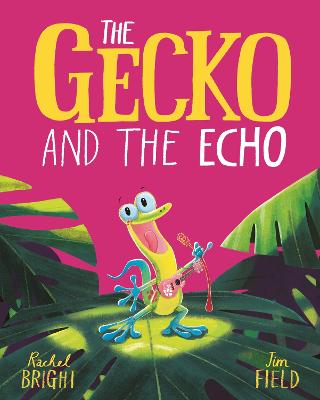 The Gecko and the Echo: From The World of Rachel Bright & Jim Field bookcover