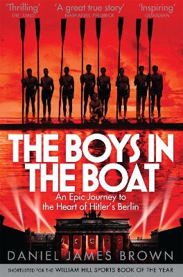 The Boys In The Boat: An Epic Journey to the Heart of Hitler's Berlin bookcover