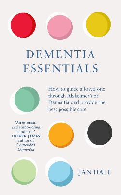 Dementia Essentials: How to Guide a Loved One Through Alzheimer's or Dementia and Provide the Best Care bookcover