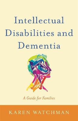 Intellectual Disabilities and Dementia: A Guide for Families bookcover