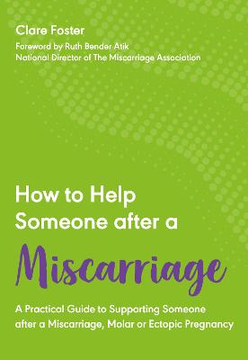 How to Help Someone after a Miscarriage: A Practical Guide to Supporting Someone after a Miscarriage, Molar or Ectopic Pregnancy bookcover
