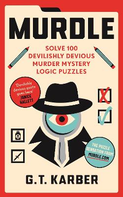 Murdle: #1 SUNDAY TIMES BESTSELLER: Solve 100 Devilishly Devious Murder Mystery Logic Puzzles (Book 1) bookcover