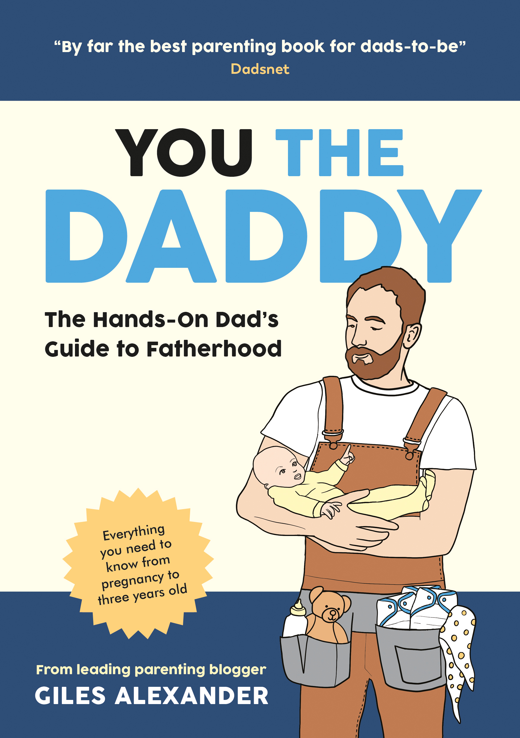 You the Daddy: The Hands-On Dad’s Guide to Pregnancy, Birth and the Early Years of Fatherhood bookcover