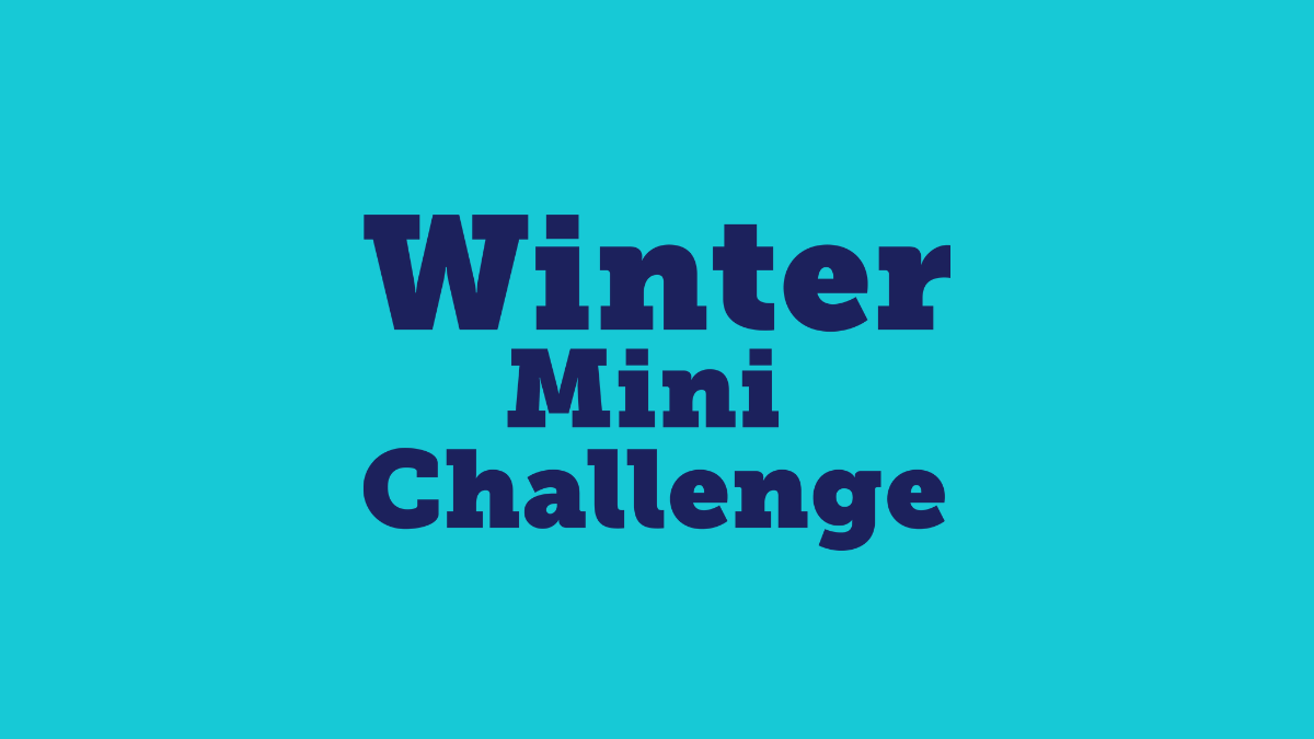 Graphic with blue background and navy text that reads: Winter Mini Challenge